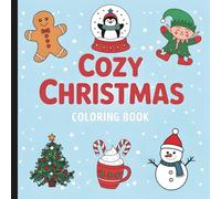 Cozy Christmas Coloring Book: Comfy Coloring Book For All Ages (Warm Winter Wishes: A Holiday Christmas Collection Of Mazes, Coloring Books & More For The Whole Family)
