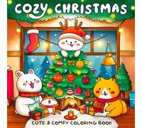 Cozy Christmas Coloring Book: Cute & Comfy Holiday Scenes for Mindful Winter Fun, Hygge Vibes, and Stress Relief - Perfect for Adults and Kids