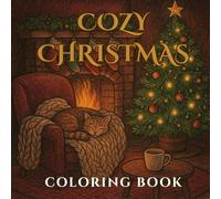 Cozy Christmas Coloring Book for Adults: A Relaxing Collection of Hygge Holiday Scenes, Festive Decorations, and Warm Winter Moments for Stress Relief ... (The Hygge Winter & Holiday Coloring Series)