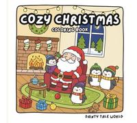 Cozy Christmas Coloring Book for Adults & Kids: Cute Santa and Penguin Holiday Scenes for Relaxing Winter Coloring Fun: Whimsical Winter Coloring ... Workshop, and Penguin Friends best gift