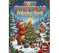 Cozy Christmas Coloring Book for Kids and Teens: Cute Holiday Scenes, Santa Claus, Christmas Trees, Gingerbread Houses, Snowy Villages, Presents and Magical Winter Moments