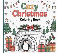 Cozy Christmas Coloring Book for Kids & Teens: Cute Winter Scenes, Festive Snow Adventures & Heartwarming Holiday Fun for Creativity, Relaxation and Seasonal Joy