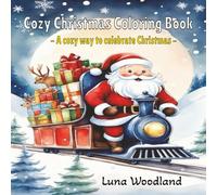 Cozy Christmas Coloring Book: Fun and Easy Holiday Coloring Pages Featuring Santa, Reindeer, and Christmas Trees