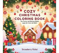 Cozy Christmas Coloring Book: Fun, Festive and Relaxing Holiday pages for Teens and Adults