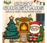 Cozy Christmas Coloring Book: Relaxing Cozy Scenes for Adults You Can Finish in Minutes. Bold and Easy Lines, Marker Friendly, and Stress Relief with Warm Christmas Vibes