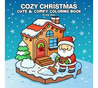 Cozy Christmas Coloring Book: Xmas Corner Coloring Book for Adults and Teens Featuring Cozy Hygge Cute Comfy Santa Holiday Scenes Fluffy Characters for Relaxation and Stress Relief