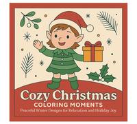 Cozy Christmas Coloring Moments Book: Peaceful Winter Designs For Relaxation And Holiday Joy