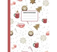 Cozy Christmas Composition Notebook: Aesthetic 7.5 ×9.25 Inches Holiday-Theamed College Ruled Notebook | 100 Lined Pages | Cute Winter Journal For School, Work or Personal Notes