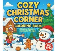 Cozy Christmas Corner: A Festive Holiday Coloring Book for Kids Ages 6-12 | 30+ Fun & Easy Christmas Scenes to Color
