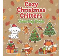Cozy Christmas Critters: Cute and Simple Coloring Book for Kids and Adults: 40 Bold and Easy Animal Pages for Holiday Fun and Relaxation.
