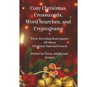 Cozy Christmas Crosswords, Word Searches, and Cryptograms: Trivia-Revealing Brain Games about Christmas Past and Present (Cheers to the Holidays!)