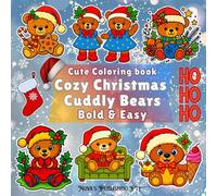 Cozy Christmas Cuddly Bears: Bold and easy for stress relief, easy coloring pages created with love, comfort, and companionship (The Bold & Easy Christmas Collection)