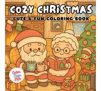 Cozy Christmas Cute and Fun Coloring Book: 40 Images | 8.5x8.5 | Snow, Calm, Adorable, Happy Holidays, Friends, Festive Joy | Mindful Coloring and Stress Relief | For Kids, Teens, Adults, and Seniors