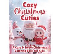 Cozy Christmas Cuties: A Fun Holiday Coloring Book for Kids Ages 4-8 with Santa, Reindeer & Festive Friends (Moonlight Hollow Kids Coloring)