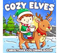 Cozy Christmas Elves Coloring Book: Hygge Xmas Coloring Pages Featuring Festive Elf Designs For Kids And Adults Stress Relief And Fun