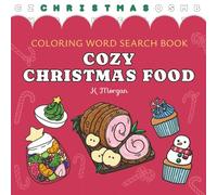 Cozy Christmas Food Coloring Word Search: Bold & Easy Designs - Featuring Festive Christmas Dinner, Cakes, & Drinks - For Adults, Teens, and Kids | 55 ... Gift for Relaxation, Vacations, and Holidays