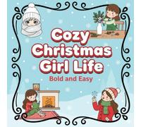 Cozy Christmas Girl Life: A Bold and Easy Coloring Book Featuring Cute Holiday Routines, Winter Baking, and Relaxing Self-Care Moments