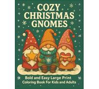 Cozy Christmas Gnomes: Bold and Easy Large Print Coloring Book For Kids and Adults, 55 Relaxing Coloring Pages with Adorable Gnomes For Kids, Adults, ... Gnomes Coloring Books For Kids and Adults)