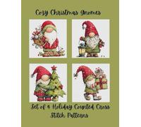 Cozy Christmas Gnomes: Set of 4 Holiday Counted Cross Stitch Patterns