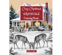 Cozy Christmas Grayscale Coloring Book: Beautiful Classic Illustrations to Unwind, Relax, and Celebrate the Season (Esme and Ella's Holiday Grayscale Coloring Book Collection)
