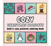 Cozy Christmas Holidays Coloring Book: Bold & Easy Designs and Patterns for Adults and Teens