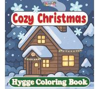 Cozy Christmas: Hygge Coloring Book | 30+ Cozy, Warm and Serene Winter Illustrations | Perfect for Kids and Teens