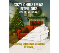 Cozy Christmas Interiors Coloring Book: Realistic holiday home scenes with fireplaces, Christmas trees, candles, and festive rooms to color and unwind (Cozy Winter Coloring Collection)