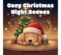 Cozy Christmas Night Scenes Coloring Book: A soothing mix of starlit winter nights, cozy holiday homes, gentle snow, and cute festive details made for calm, fun, and simple coloring for all ages.