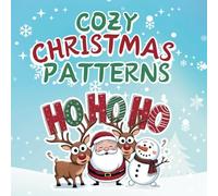 Cozy Christmas Patterns: Holiday Winter Coloring Book with Satisfying Easy Patterns for Kids and Beginners