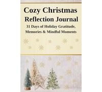 Cozy Christmas Reflection Journal: 31 Days of Holiday Gratitude, Memories & Mindful Moments