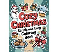 Cozy Christmas Simple and Easy Coloring Book: Joyful Winter Holiday Fun for Kids, Teens and Adults, Relaxation and Creative Expression with Festive Xmas Designs