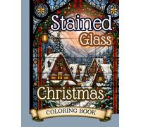 Cozy Christmas Stained Glass Coloring Book: A Relaxation & Mindful Coloring of Festive Decorative Windows with Christmas Trees, Cardinals, Candles, and Snowflakes