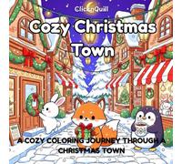Cozy Christmas Town Coloring Book: A Cozy Coloring Book Journey through Christmas Town