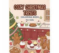 Cozy Christmas Treats Colouring Book for Kids: 55 Sweet Holiday Pages + Bonus (122 Pages) Cookies, Candy Canes, Cupcakes & Hot Cocoa - Fun Holiday Coloring for Kids Ages 3-8