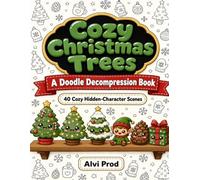 Cozy Christmas Trees Doodle Trace and Color: A Doodle Decompression Book: 40 Cozy Hidden-Character Christmas Tree Scenes for Stress Relief and Mindful Relaxation (IT’S DOODLE TIME!)