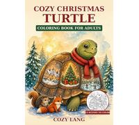 Cozy Christmas Turtle Coloring Book for Adults: 12 Relaxing Winter Scenes with a Cute Tortoise and Woodland Friends - Single-Sided Pages, Gift for Grandma and Animal Lovers