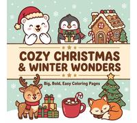 Cozy Christmas & Winter Wonders: 53 Bold & Easy Coloring Pages for Adults, Teens and Seniors - Cute Holiday Animals, Gingerbread, Snowmen and Hot Cocoa in Large Print