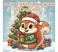 Cozy Christmas with the Squirrel: Cute Squirrel Adventures to Color This Christmas