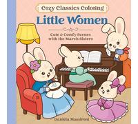 Cozy Classics Coloring: Little Women: Cute & Comfy Scenes with the March Sisters