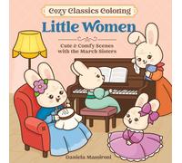 Cozy Classics Coloring: Little Women : Cute & Comfy Scenes with the March Sisters
