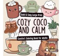 Cozy Coco & Calm Comfort Coloring Book for Adults: Bold and Easy Designs for Women and Teens Featuring Cozy, Relaxing Comfort Scenes for Stress Relief and Relaxation (Cute Cozy Coloring Collection)