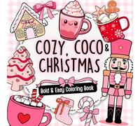 Cozy, Coco & Christmas: Bold and Easy Cute Holiday Coloring Book with Cozy Christmas Designs, Cocoa Mugs, and Nutcracker Scenes for Kids, Adults, ... and Seniors (Cute Cozy Coloring Collection)
