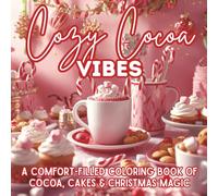 Cozy Cocoa Vibes: A Comfort-Filled Coloring Book of Cocoa, Cakes & Christmas Magic | Cozy Holiday Treats, Desserts & Winter Cheer to Color Your Calm (Bold Easy Vibes)