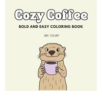 Cozy Coffee Bold and Easy Coloring Book: Simple Doodle Designs for Bold and Easy Adult Coloring Coffee Lovers