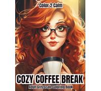 Cozy Coffee Break Coloring Book for Adults, Teens & Seniors: Get Comfy with your Hot Beverage, Oversized Sweater and favorite Cafe | Hours of ... | Stress & Anxiety Release | Art therapy