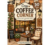 Cozy Coffee Corner: A Relaxing Adult Coloring Book with Cute Coffee Shops, Cozy Cafes, Sweet Treats and Calm Creative Designs
