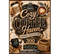 Cozy Coffee Haven Ephemera Collection Book: 300+Coffee-Inspired Elements for Junk Journals, Scrapbooking, Card Making & Creative Crafts