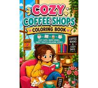 Cozy Coffee Shops Coloring Book: Bold & Easy Cozy Cafés, Reading Nooks, Warm Drinks, Sweet Treats, Cute Characters and Relaxing Scenes for Adults and Teens