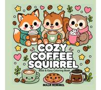 Cozy Coffee Squirrel - A Bold and Easy Coloring Book for Kids & Adults: 40 Cute and Simple Café Designs for Relaxation and Stress Relief (Cozy Coffee Club)