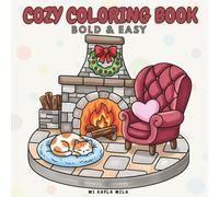 Cozy Coloring Book: Bold and Easy Hygge Designs for Adults and Teens to Color and Relax for Stress Relief